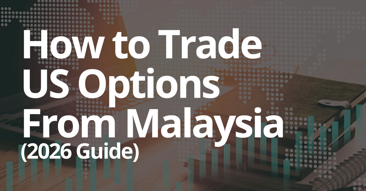 How to Trade US Options From Malaysia (2026 Guide)